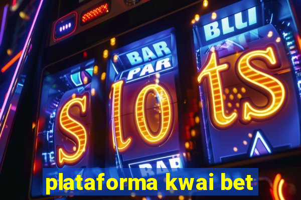 plataforma kwai bet